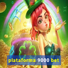 plataforma 9000 bet