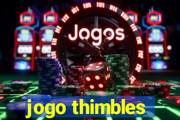 jogo thimbles