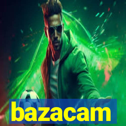 bazacam