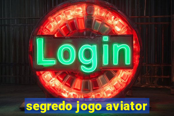 segredo jogo aviator