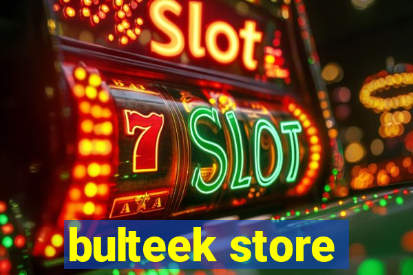 bulteek store