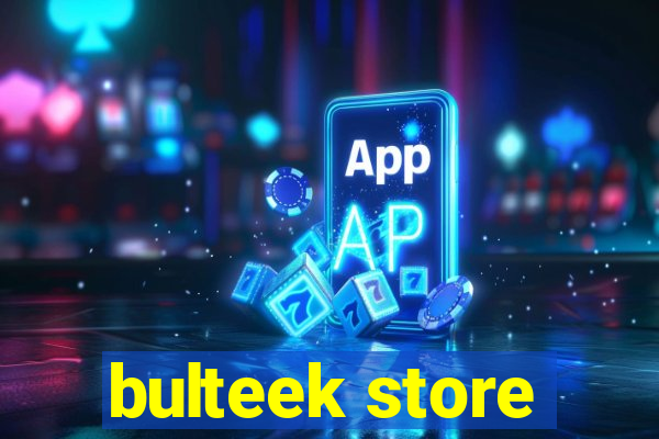 bulteek store