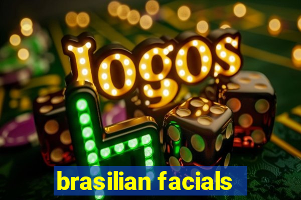 brasilian facials