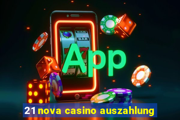 21 nova casino auszahlung