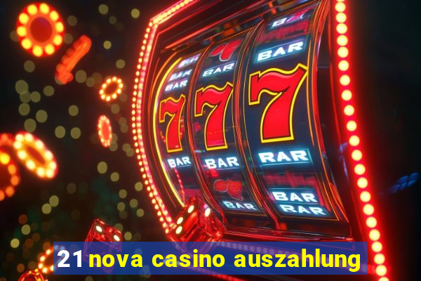 21 nova casino auszahlung