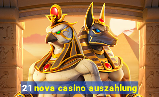 21 nova casino auszahlung