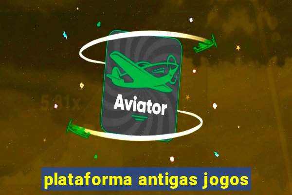 plataforma antigas jogos