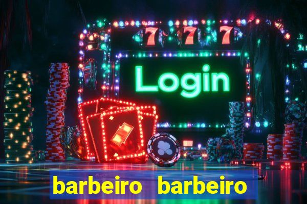 barbeiro barbeiro barbeiro bicho significado espiritual