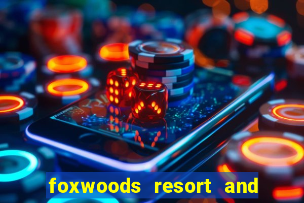 foxwoods resort and casino ct