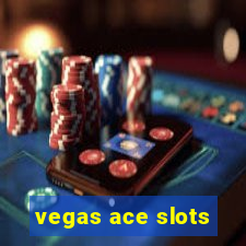 vegas ace slots