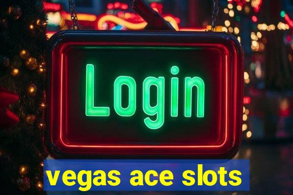 vegas ace slots