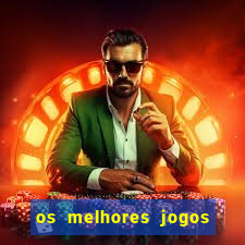 os melhores jogos do momento