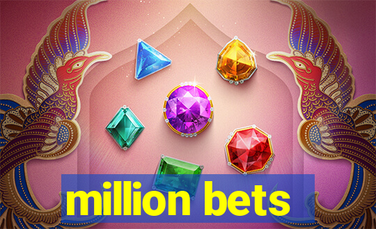 million bets