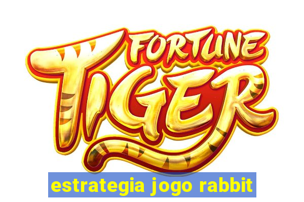 estrategia jogo rabbit