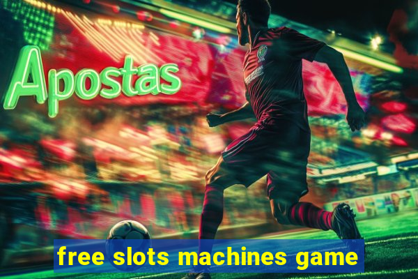 free slots machines game