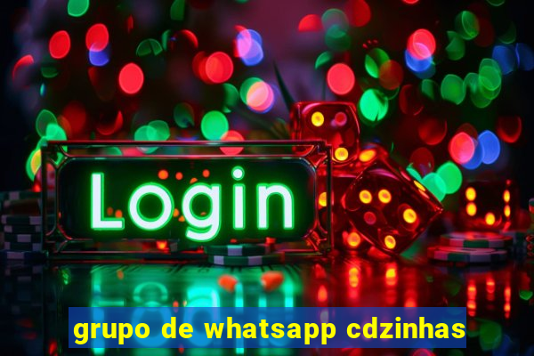 grupo de whatsapp cdzinhas