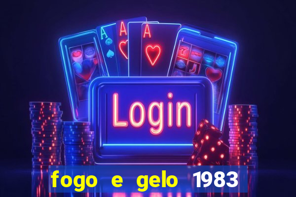 fogo e gelo 1983 dublado download