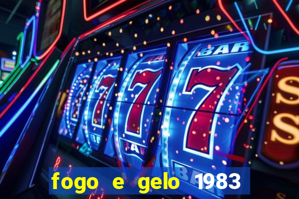 fogo e gelo 1983 dublado download