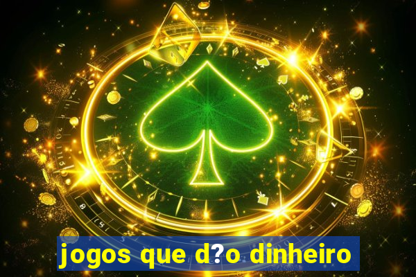 jogos que d?o dinheiro