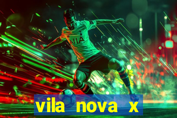 vila nova x botafogo sp