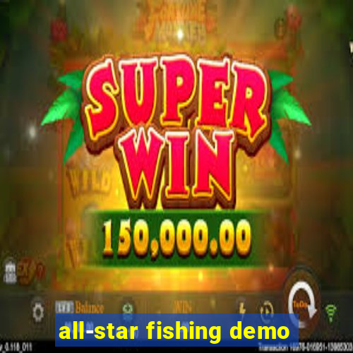 all-star fishing demo