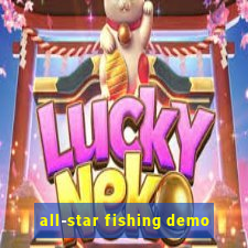 all-star fishing demo