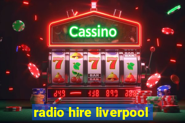 radio hire liverpool