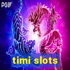 timi slots