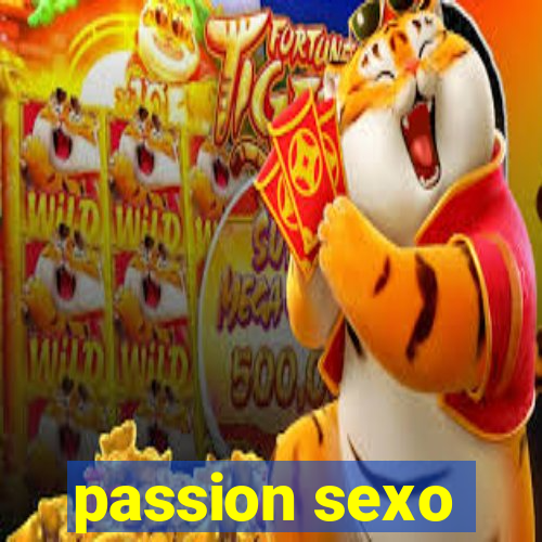 passion sexo