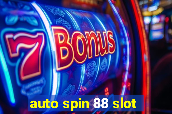 auto spin 88 slot