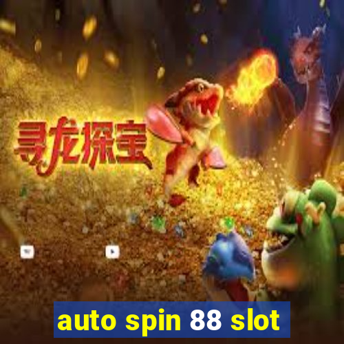 auto spin 88 slot