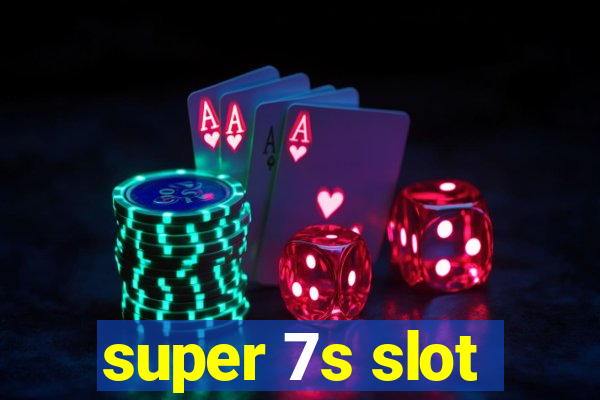 super 7s slot