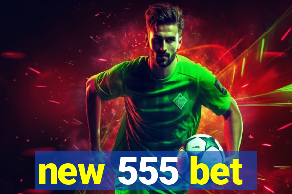 new 555 bet