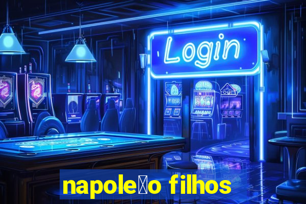 napole茫o filhos