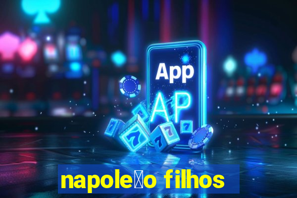 napole茫o filhos