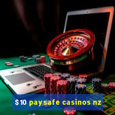 $10 paysafe casinos nz