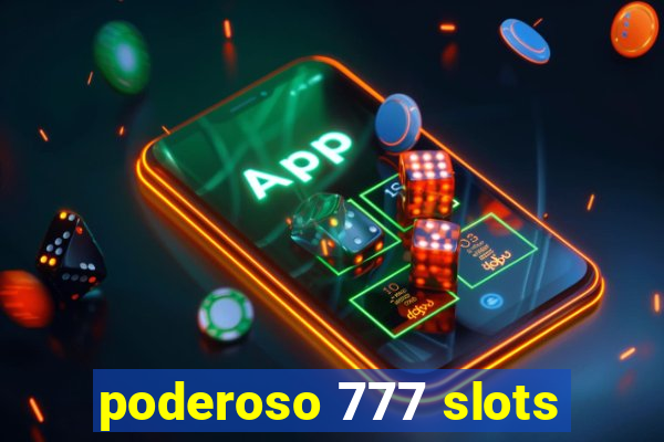 poderoso 777 slots