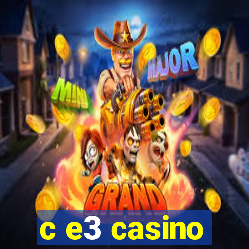 c e3 casino