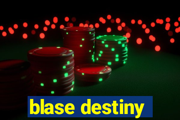 blase destiny