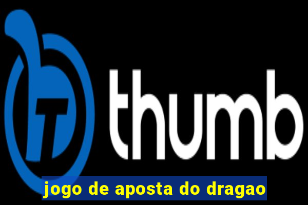 jogo de aposta do dragao