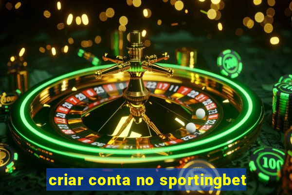 criar conta no sportingbet