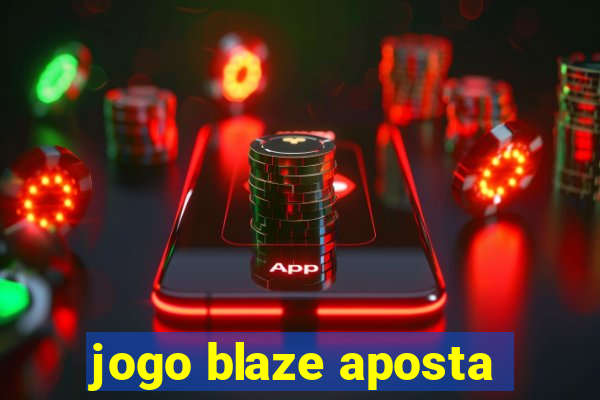 jogo blaze aposta