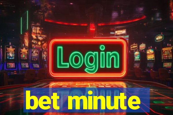 bet minute