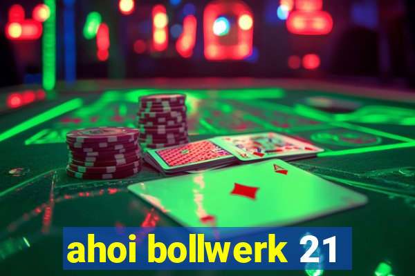 ahoi bollwerk 21