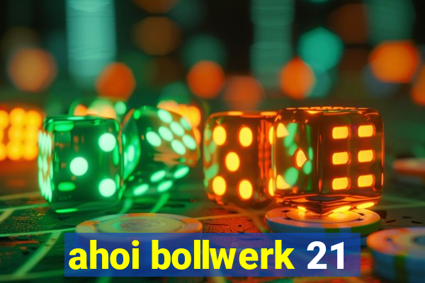 ahoi bollwerk 21