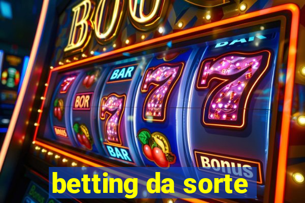 betting da sorte