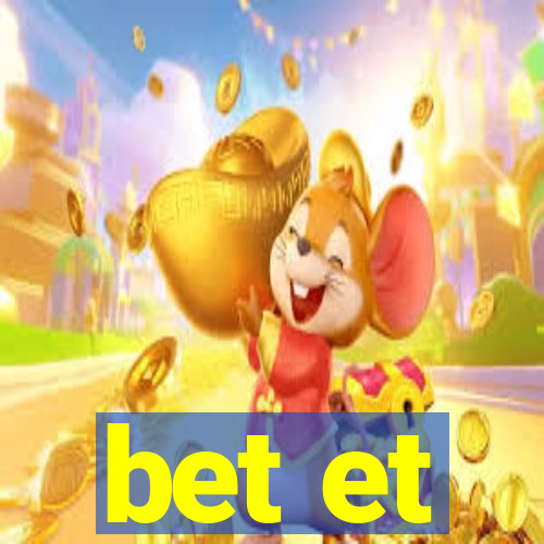 bet et