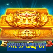 casa de swing foz do igua閼剧惮