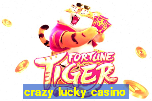 crazy lucky casino