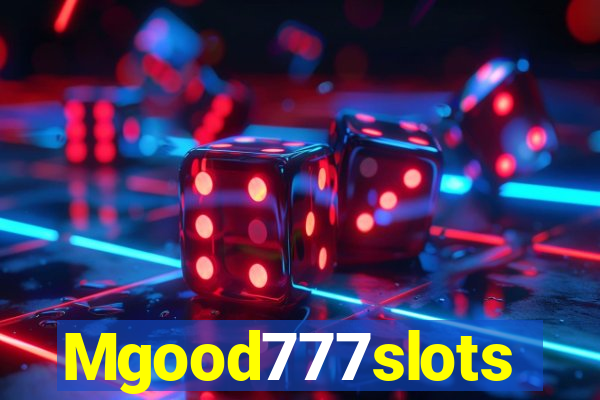 Mgood777slots